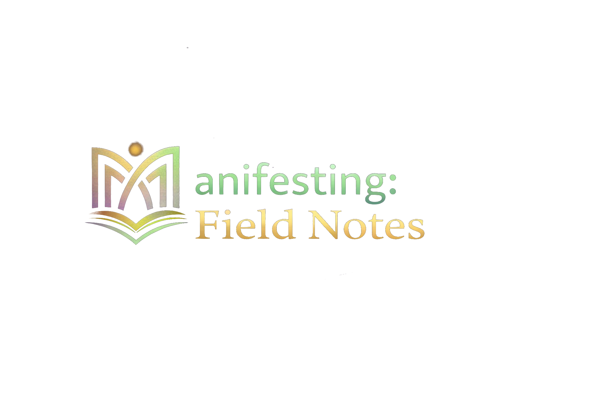 Manifesting: Field Notes